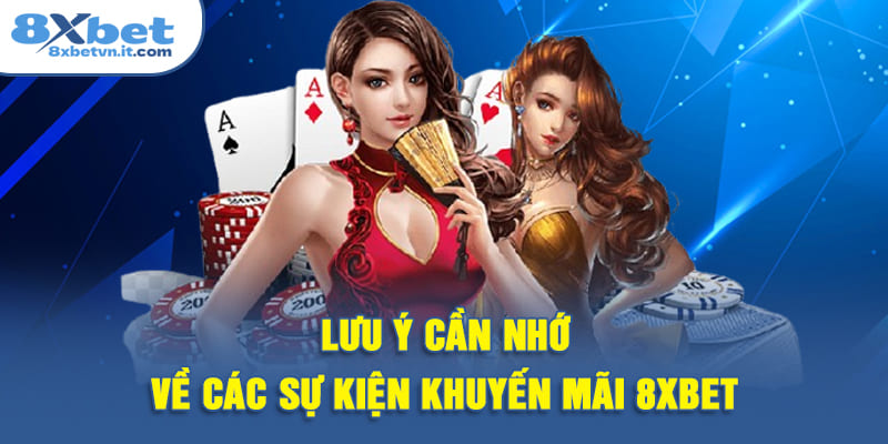 Lưu ý cần nhớ về các sự kiện khuyến mãi 8XBET
